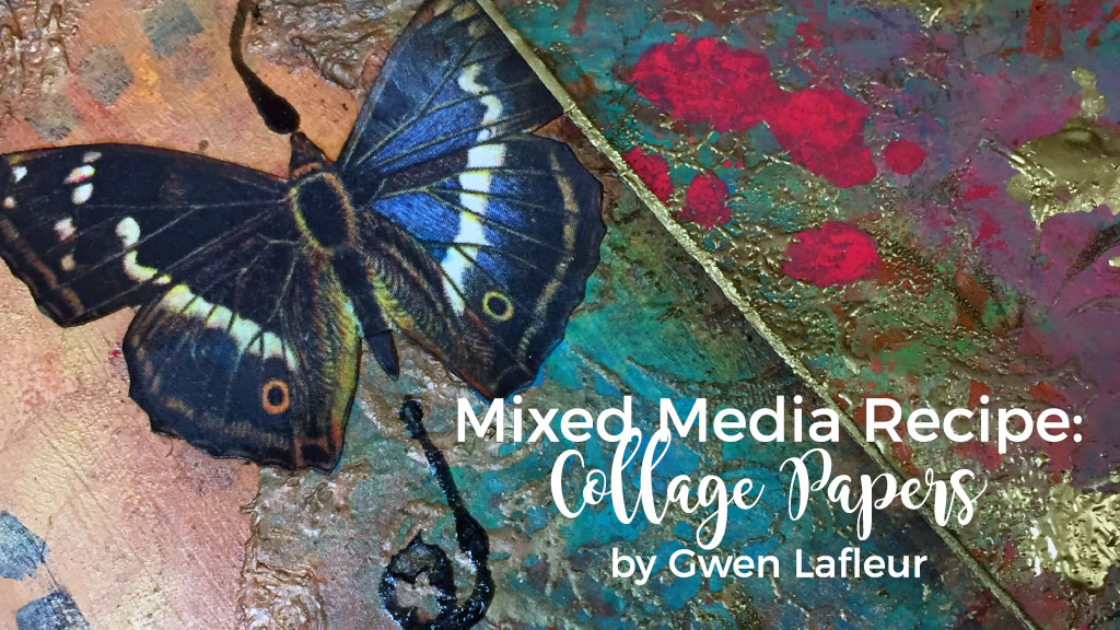 Creative JumpStart 2018 - Mixed Media Collage Papers - Gwen Lafleur